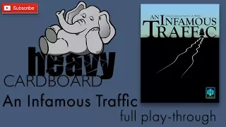 An Infamous Traffic 4p Play-through & Roundtable discussion by Heavy Cardboard