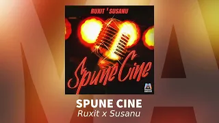 Ruxit x Susanu - Spune cine | Audio Oficial