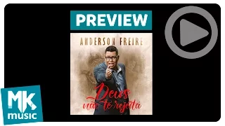 Anderson Freire - Preview Exclusivo do CD Deus Não Te Rejeita - Junho 2016