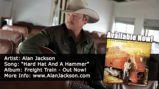 Alan Jackson - &quot;Hard Hat And A Hammer&quot; - Available Now!