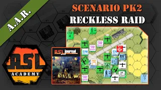 Advanced Squad Leader AAR 47 -  Reckless Raid (PK2)