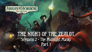 Arkham Horror LCG | The Night of the Zealot | The Midnight Masks (Scenario 2) Playthrough [Part 1]