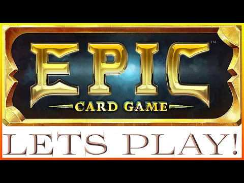 Let's Play Epic... The Card Game!