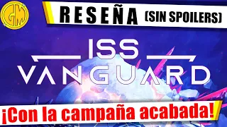 ISS Vanguard | Reseña con la campaña acabada (Sin Spoilers)
