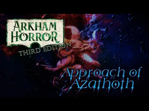 Arkham Horror Third Edition | Approach Of Azathoth | Introduction And Setup