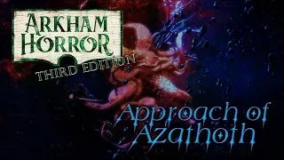 Arkham Horror Third Edition | Approach Of Azathoth | Introduction And Setup