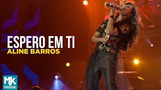 Aline Barros - Espero em Ti (Ao Vivo) - DVD Caminho de Milagres