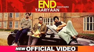 End Yaariyan (Official Video) | Ranjit Bawa | Sukhe Muzical Doctorz | High End Yaariyan