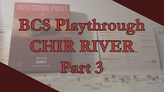 BCS Inflection Point - Chir River Playthrough - 7th Dec - Part 3