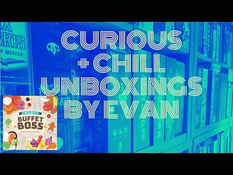 Curious + Chill Unboxings Episode 50 - Buffet Boss
