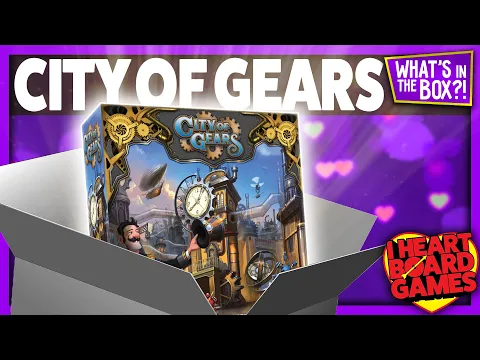 City Of Gears Unboxing : What’s in the box?!