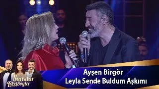 Ayşen Birgör - LEYLA SENDE BULDUM AŞKIMI
