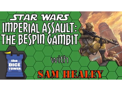 Star Wars: Imperial Assault - The Bespin Gambit (A Dice Tower Review with Sam Healey)