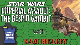 Star Wars: Imperial Assault - The Bespin Gambit (A Dice Tower Review with Sam Healey)
