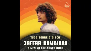 Jaffar Bambirra - O Menino Que Nunca Amou | Tudo Sobre o Disco