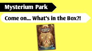 Solving Mysteries at the Park: An Unboxing of Mysterium Park