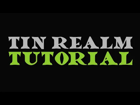 Tin Realm Tutorial Video