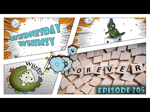 Wednesday Whimsy - Episode 205 - Forever Games