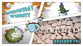 Wednesday Whimsy - Episode 205 - Forever Games