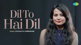 Dil To Hai Dil | Recreation | Swagata Karmakar | Sajan Patel
