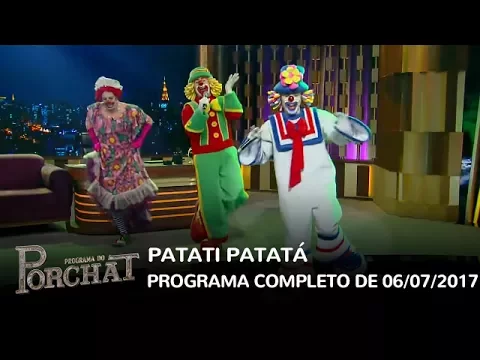 PROGRAMA DO PORCHAT (COMPLETO) - PATATI PATATÁ