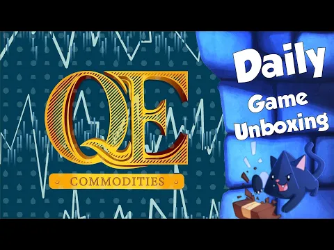 Q.E. Commodities - Daily Game Unboxing