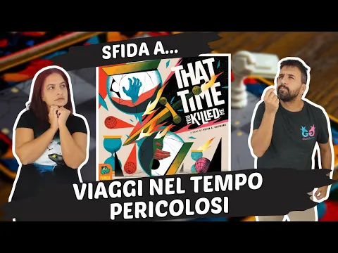 That Time You Killed Me Partita Completa al Gioco da Tavolo di viaggi nel tempo e cattiverie!
