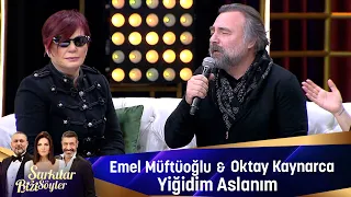 Emel Müftüoğlu & Oktay Kaynarca - YİĞİDİM ASLANIM