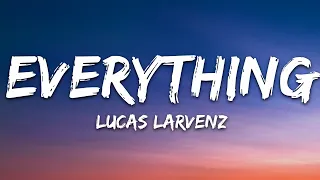 Lucas Larvenz - Everything (Lyrics) [7clouds Release]