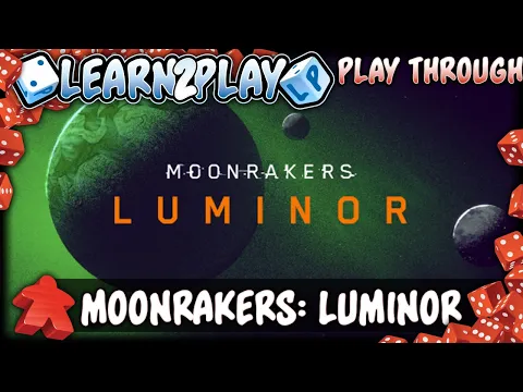 Learn to Play Presents: Moonrakers Luminor Play Through
