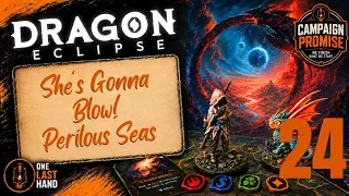 Dragon Eclipse Board Game - Solo Playthrough, Part 24 She's Gonna Blow! - Perilous Seas