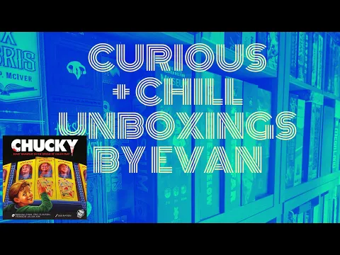 Chucky (Curious + Chill Unboxings Episode 70)