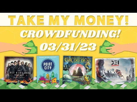 Take My Money - Crowdfunding Review! (3/31/23)