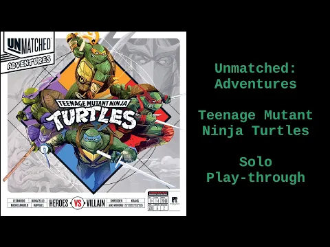 Unmatched Adventures: Teenage Mutant Ninja Turtles - Solo Play-Through