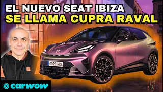 ¡YA ME HE SUBIDO! ASÍ ES POR FIN EL NUEVO CUPRA RAVAL: SÓLO ELÉCTRICO Y DE UTILITARIO LO JUSTO