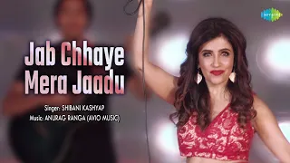 Jab Chhaye Mera Jaadu | Old Hindi Song | Shibani Kashyap | Anurag Rang (Avio Music)