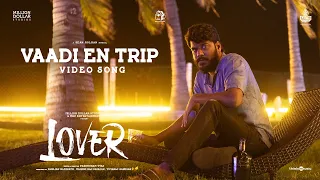 Vaadi En Trip - Video Song | HDR | Lover | Manikandan,Sri Gouri Priya | Sean Roldan | Prabhuram Vyas