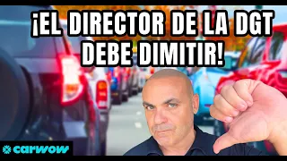 YA ES UN ESCÁNDALO NACIONAL: "EL DIRECTOR DE LA DGT DEBE DIMITIR O SER CESADO"