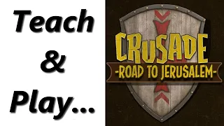 Crusade: Road To Jerusalem | Teach & Play