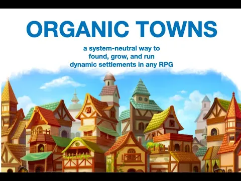 Organic Towns--a system-neutral RPG supplement to found, grow, and run towns!