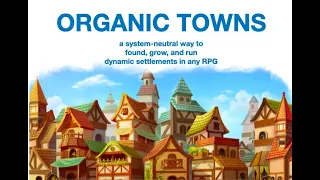 Organic Towns--a system-neutral RPG supplement to found, grow, and run towns!
