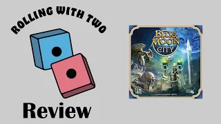 Rolling With Reviews: Blue Moon City