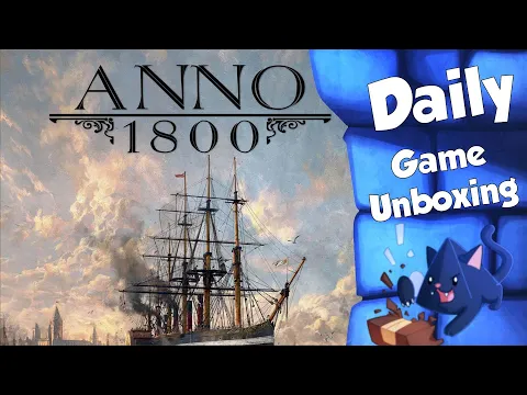 Anno 1800 - Daily Game Unboxing