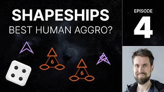 SHAPESHIPS e4 - Best Human aggro? (Human v Human)