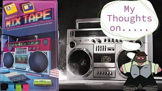 Let’s Get That Perfect Song Mix - My Thoughts on Mix Tape