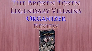 The Broken Token - Legendary Villains Organizer Review 