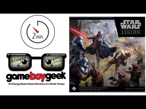 Star Wars Legion (Allegro 2-min) Review with the Game Boy Geek