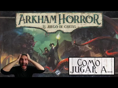 Cómo jugar a... Arkham Horror LCG!