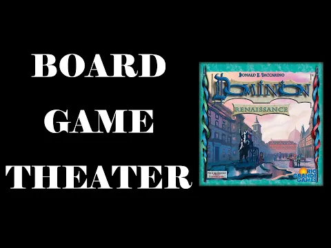 Board Game Theater: Dominion Renaissance