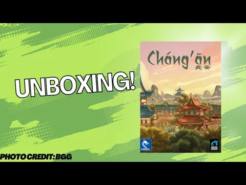 Chang'an: Unboxing